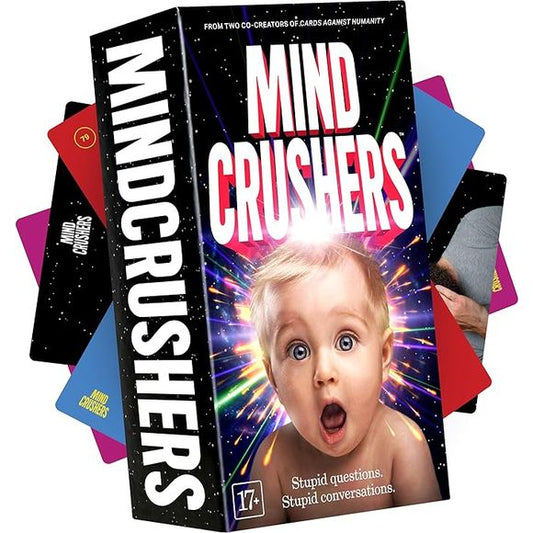 MINDCRUSHERS is a deck of 200 weird, funny, controversial, and/or smart conversation starters written by two co-creators of Cards Against Humanity and a few other people you’ve never heard of.
Ridiculously easy to play

Superior to all other conversation decks

Big, colorful cards with funny faces

Surprisingly thick and heavy box

Ages 17+, unless you remove the cards marked NSFW

WARNING: MINDCRUSHERS contains outlandish, paradoxical content that may induce vertigo, hallucinations, and/or ego death. Do no