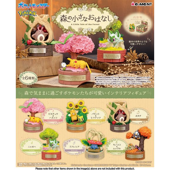 This sweet lineup of diorama figures from Re-Ment brings us Pokemon spending their time in the forest! They're a wonderful addition to your collection, and you can display them anywhere in your home -- there are six different displays to collect and trade, you'll get one of each

[Lineup]:

Pikachu & Hoppip
Pawmo & Sunkern
Sentret
Sprigatito
Vileplume
Shroomish & Starly