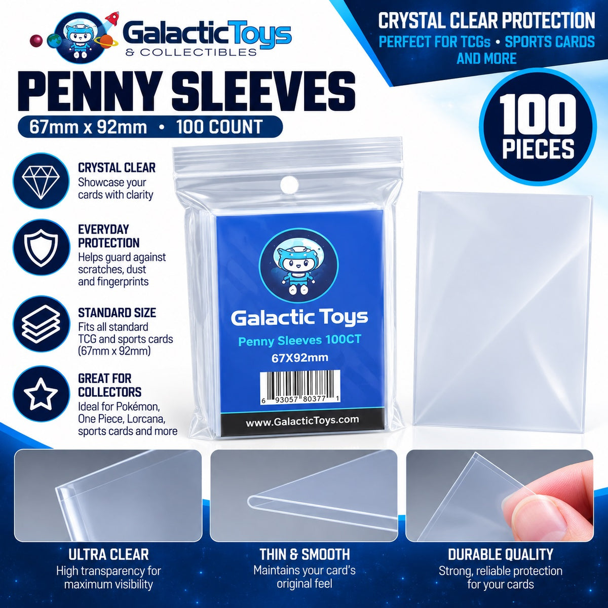 Keep your trading cards protected with Galactic Toys Standard Penny Sleeves. These crystal-clear sleeves provide an affordable layer of everyday protection while keeping your cards easy to view, handle, and organize.

Sized at 67mm x 92mm, they're designed to fit standard-size trading cards with a little extra room for easy insertion and removal. The thin, transparent material helps protect cards against scratches, dust, fingerprints, and everyday handling without adding unnecessary bulk.

Perfect for Pokém