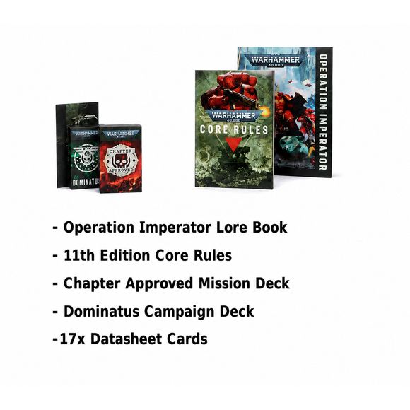 Includes:
- Operation Imperator Lore Book
- 11th Edition Core Rules
- Chapter Approved Mission Deck
- Dominatus Campaign Deck
-17x Datasheet Cards