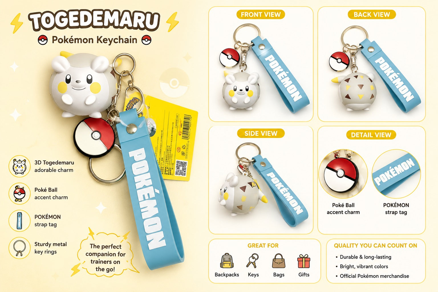 Take your favorite Electric-type Pokémon wherever you go with this adorable Togedemaru 3D Keychain! Featuring a detailed, round Togedemaru character charm with vibrant colors and a cheerful expression, this collectible accessory is perfect for Pokémon Trainers and fans alike.

The keychain includes a classic Poké Ball accent charm and a durable blue Pokémon wrist strap, making it easy to attach to keys, backpacks, purses, luggage, or display collections. Crafted from soft-touch PVC material, the 3D Togedema