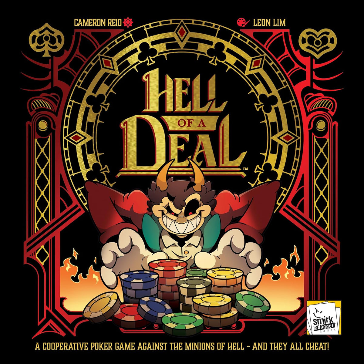 Hell of a Deal is a cooperative poker game against The Devil Himself & all the minions of Hell. Of course, they all cheat! To compete, you’ll have to cheat like Hell... and the more you do, the more doomed you all become.

Welcome to The Last Resort & Casino… and winning IS your last resort. To get to the Big Table, you’ll face off against diabolical bosses like Dedly Aloor, Jack Potts, The Brothers Dreadful, & Roul-ette, each of whom twists the game in unique ways.

It’s real poker - as far as playing poke